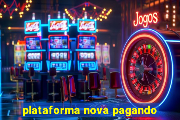 plataforma nova pagando